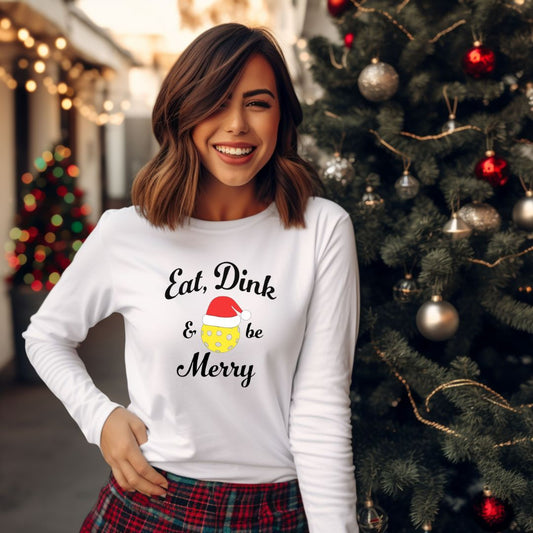 Eat Dink & Be Merry Sweatshirt/ Long Sleeve/ Tee