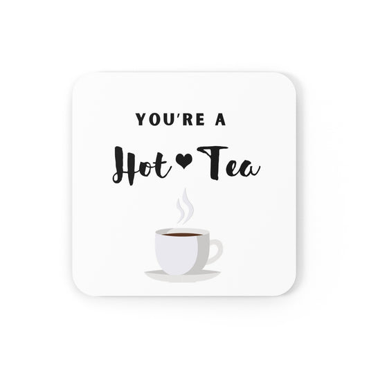 You're a Hot Tea coaster, Tea lovers coaster, Tea drinkers, funny pun, cute