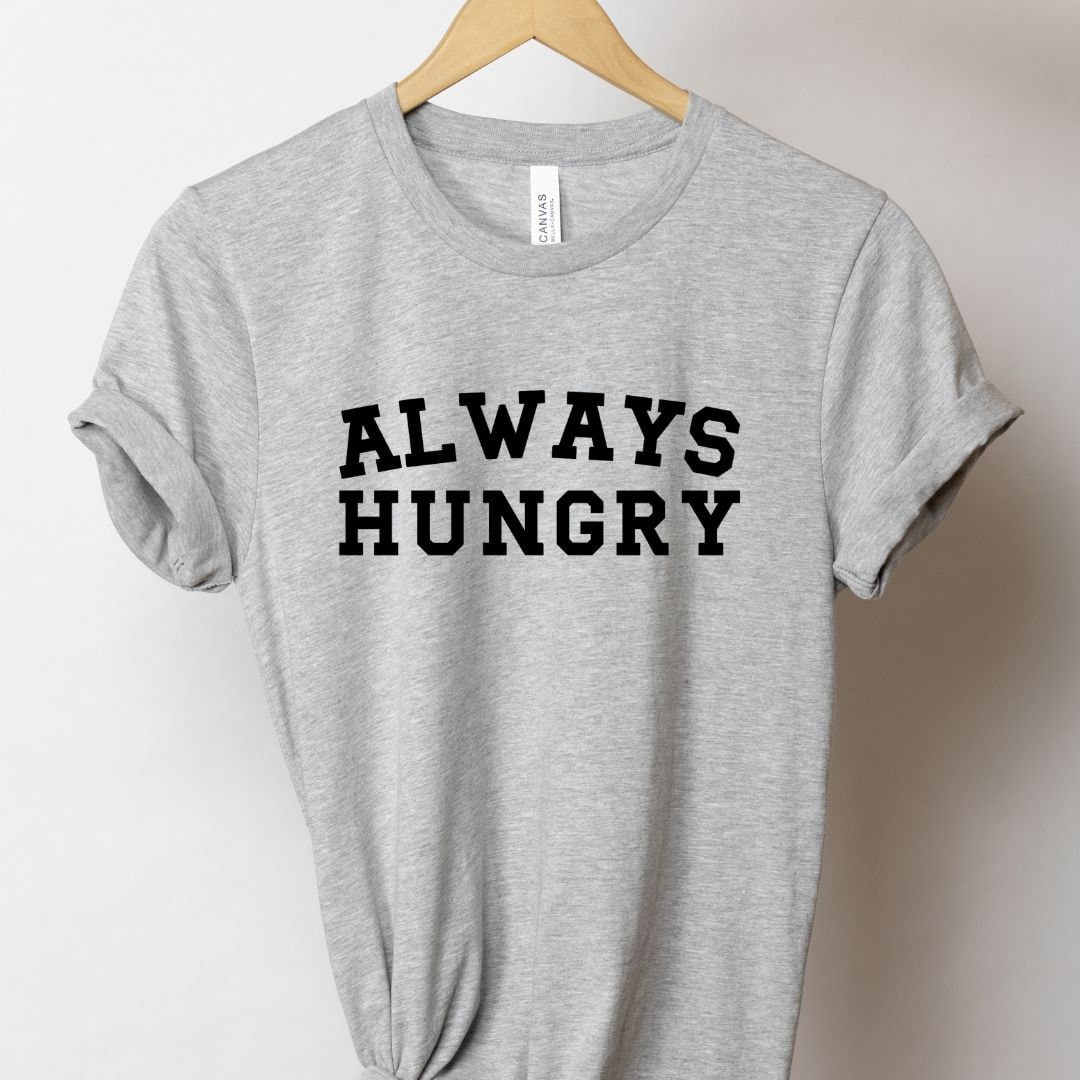 Always Hungry T-Shirt, Crop top, College Shirt, funny, Y2K Tee, Gag gift, Sorority shirt, Joke t-shirt, Party T-Shirt, Sarcastic, Festiva