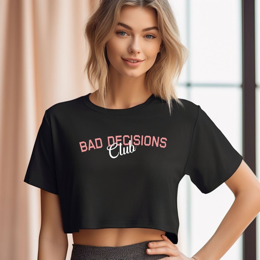 Bad Decisions Club Crop Top, T-Shirt, Party Tee, Sorority Crop Top, Funny t-shirt, gift for friend, Gag Gift, Teen, Women&#39;s Crop, Festival