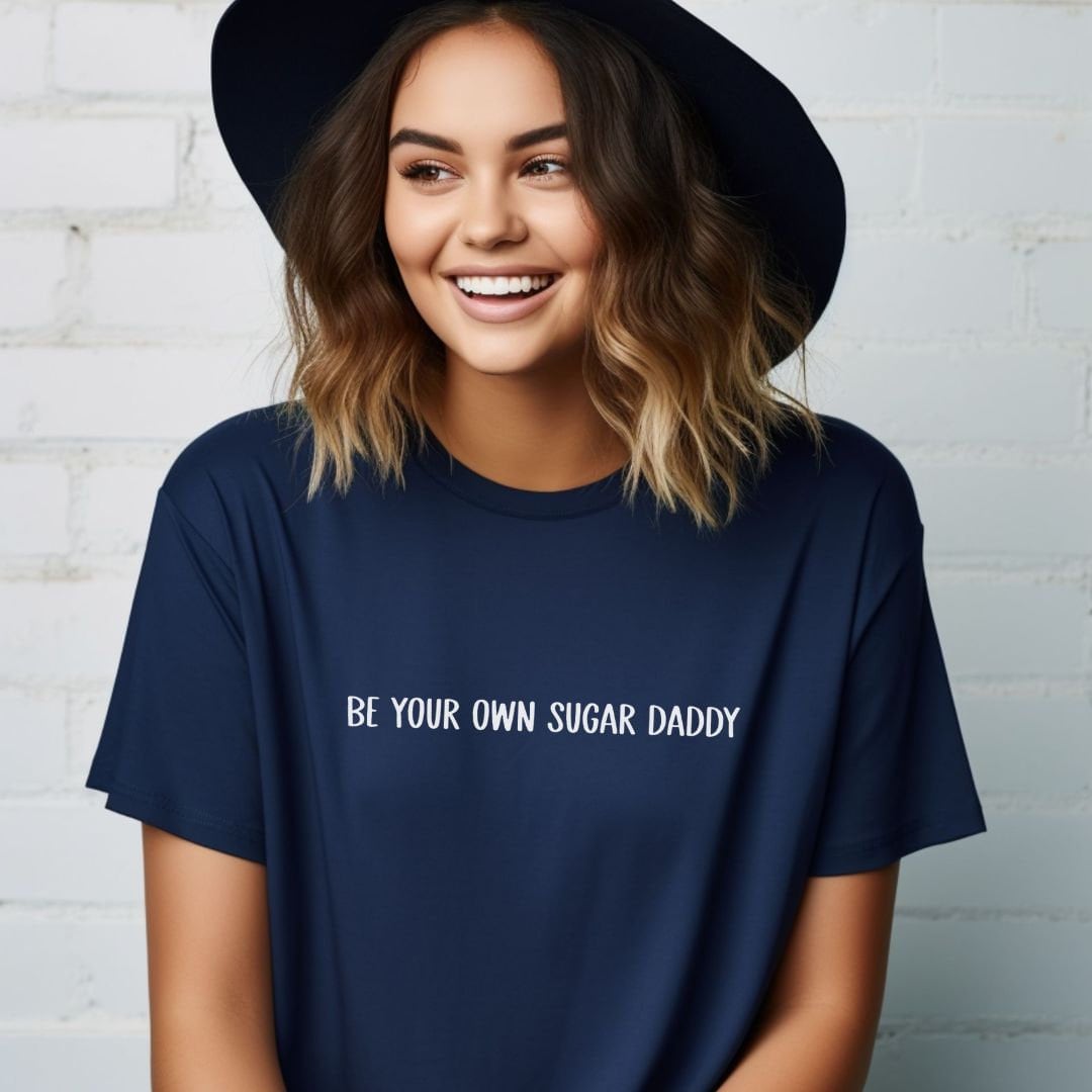 Be your own Sugar Daddy T-Shirt, Crop top, College Shirt, funny, Y2K Tee, Gag gift, Festival shirt, Joke t-shirt, Party T-Shirt, Sarcastic