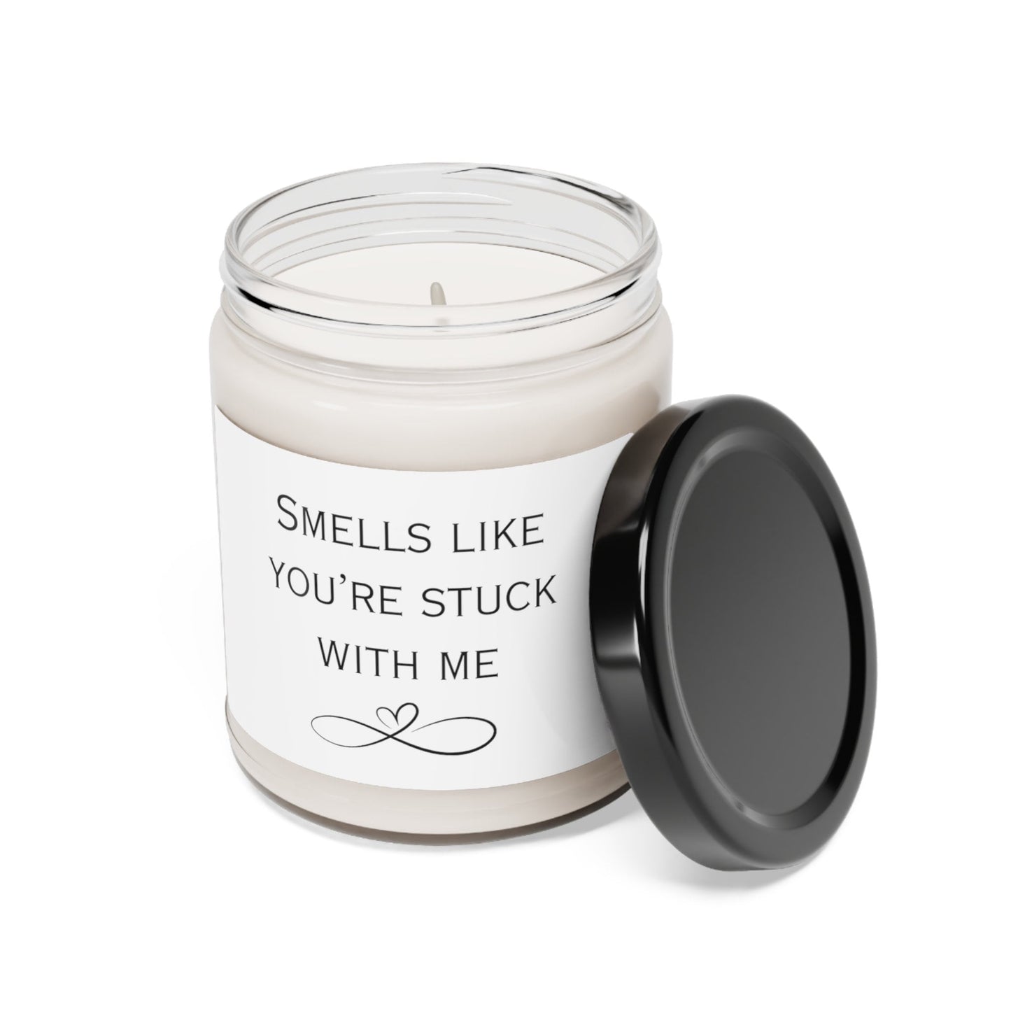 Smells like your Stuck with Me Scented Soy Candle, 9oz, Birthday gift, Anniversary gift, boyfriend, girlfriend, love