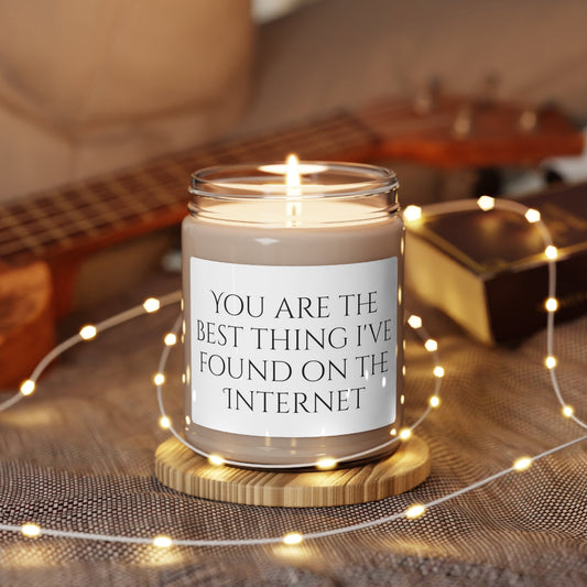 You're the best thing I've found on the Internet Scented Soy Candle, 9oz, Gift for love, boyfriend, girlfriend, online dating