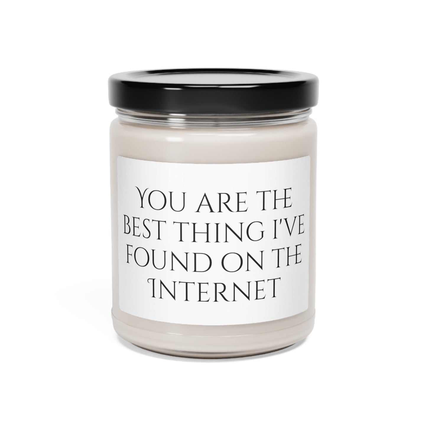 You're the best thing I've found on the Internet Scented Soy Candle, 9oz, Gift for love, boyfriend, girlfriend, online dating