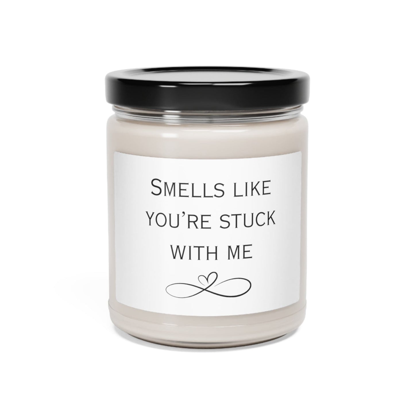 Smells like your Stuck with Me Scented Soy Candle, 9oz, Birthday gift, Anniversary gift, boyfriend, girlfriend, love